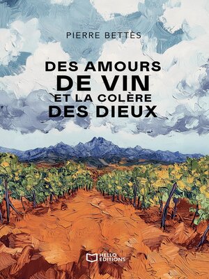 cover image of Des amours de vin et la colère des dieux